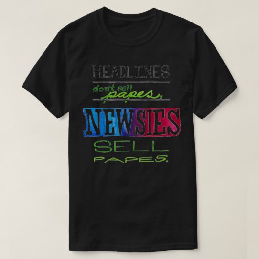 Headlines Don't Sell Papes Newsies Sell Papes Pull T-shirt (Design voorkant)