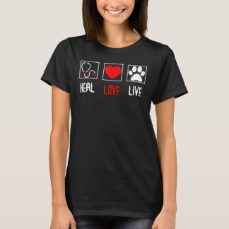 Heal Love Live Veterinarian TShirt Vet Tech Studen