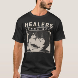 Healers Gonna Heal - Opnieuw van Healer T-shirt