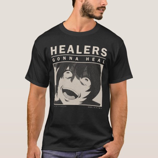 Healers Gonna Heal - Redo of Healer T-shirt (Voorkant)