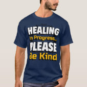 Healing in Progress – Please Be Kind for everyone T-shirt (Voorkant)