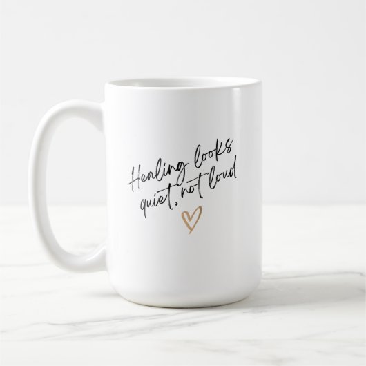 Healing Looks Quiet, Not Loud Koffiemok (Links)