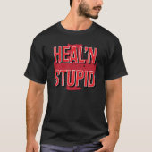 Healing Stupid T-Shirt (Voorkant)
