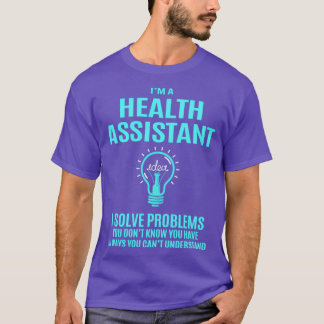 Health Assistant Health Assistant I lost problemen T-shirt