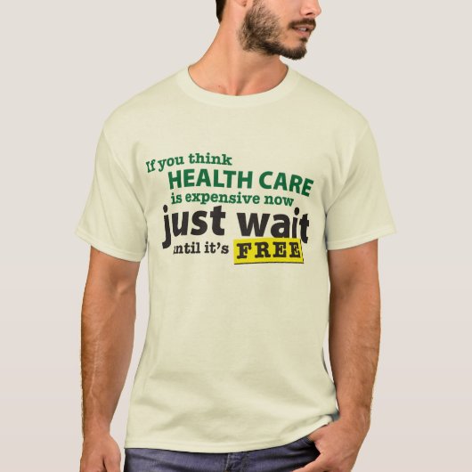 HealthCareExpensiveNow T-shirt (Voorkant)