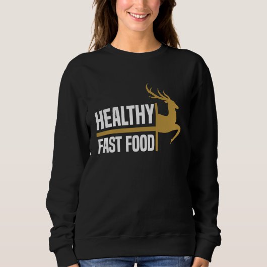 Healthy Fast Food Deer Hunting Eat More Fast Food  Trui (Voorkant)