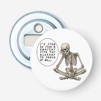 Healthy Life Can Wait Skeleton Button Flesopener
