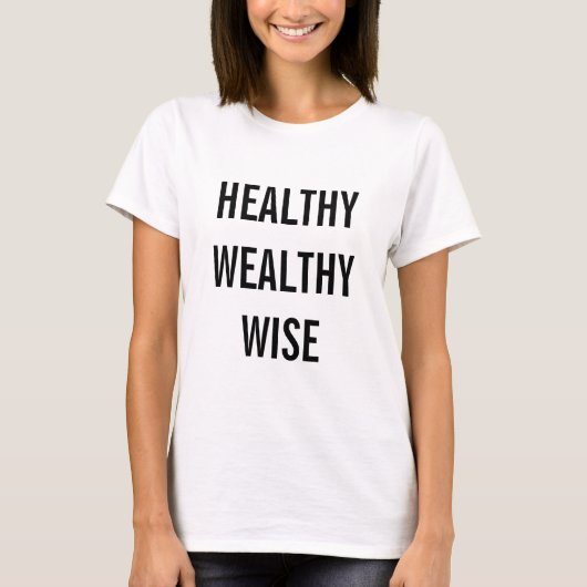 Healthy Wealthy Wise T-Shirt (Voorkant)