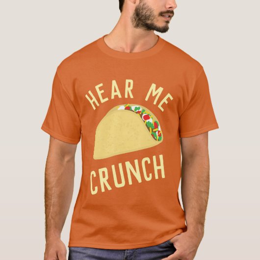 Hear Me Crunch Taco T-shirt (Voorkant)