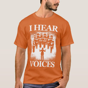 Hear Stemmen Koorgezang Koorzang Zanger Muziek Voc T-shirt