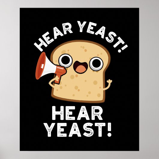 Hear YEast Hear Yeast Funny Bread Pun Dark BG Poster (Voorkant)