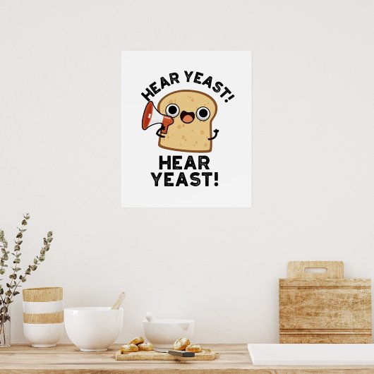 Hear YEast Hear Yeast Funny Bread Pun Poster (Keuken)