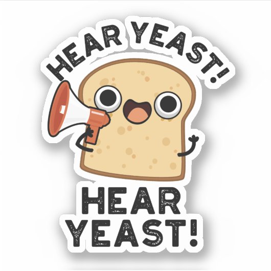 Hear YEast Hear Yeast Funny Bread Pun Sticker (Voorkant)