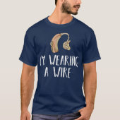 Hearing Aid Gift Funny Deaf Awareness T-shirt (Voorkant)