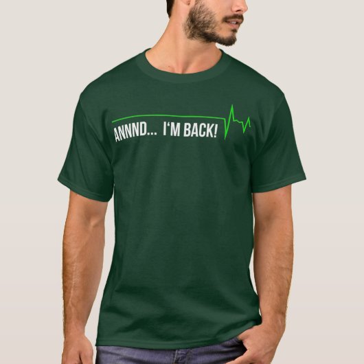 Heart Attack Survivor - Annnd Im Back Gift Tee T-shirt (Voorkant)