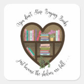 Heart Bookshelf: "Stop niet met boeken kopen. . ." Vierkante Sticker (Voorkant)