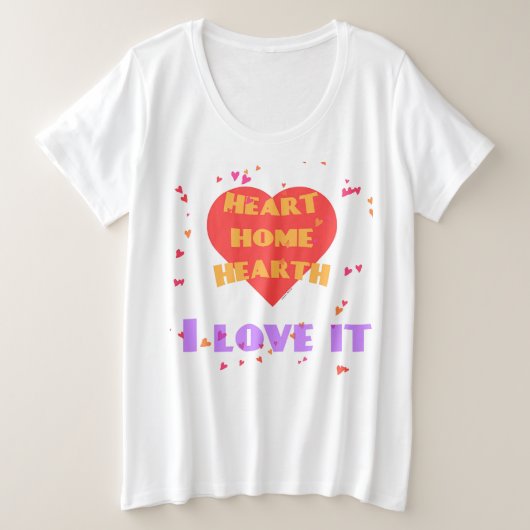 Heart Home Hearth Grote Maat T-shirt (Design voorkant)