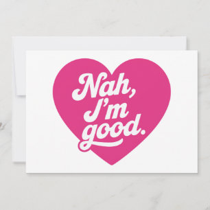 Heart Nah Im Good Anti-Valentijnsdag Single Aware Kaart
