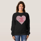 Heart Nah Im Good Anti-Valentijnsdag Single Aware Trui (Voorkant volledig)