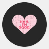 Heart Nah Im Good Anti Valentines Day Single Aware Ronde Sticker (Voorkant)