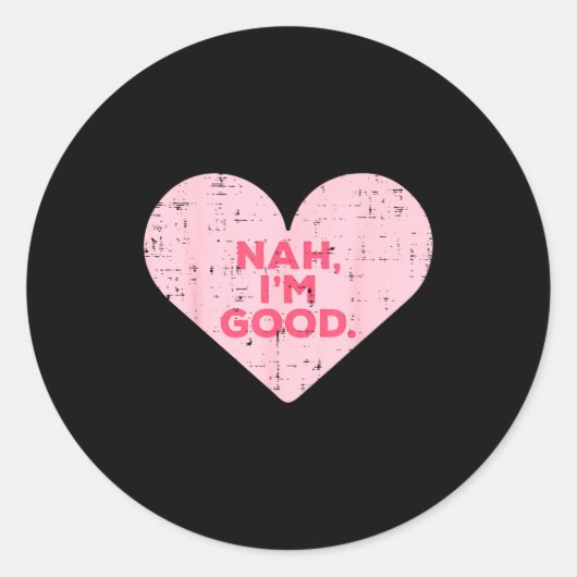 Heart Nah Im Good Anti Valentines Day Single Aware Ronde Sticker (Voorkant)