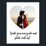 Heart Photo Custom Quote Poster<br><div class="desc">Creëer uw eigen aangepaste offerte poster met een van uw favoriete foto's in een hart vorm lijst. Voeg eenvoudig uw afbeelding en gepersonaliseerde tekst toe in elegante scriptkalligrafie-typografie.</div>