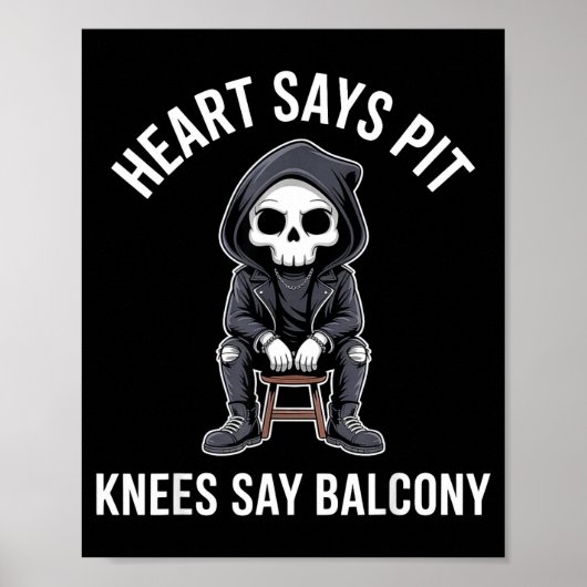 Heart Says T Knees Say Balcony Funny Concert  Poster (Voorkant)