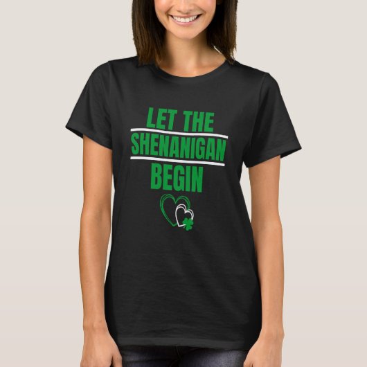 Heart Shamrock Let The Shenanigans Begin St Patric T-shirt (Voorkant)