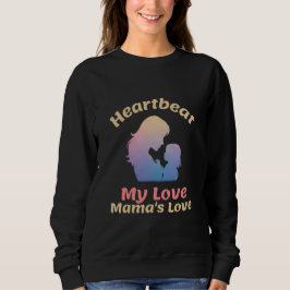 Heartbeat My Love Mama’s Love Motherhood Trui