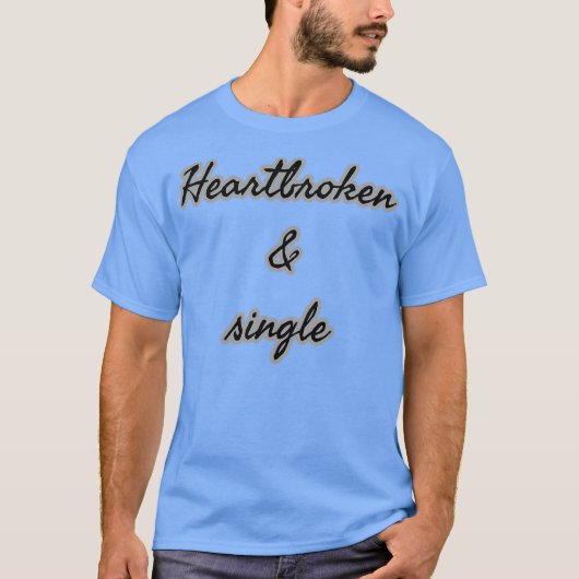 Heartbroken Single T-shirt (Voorkant)