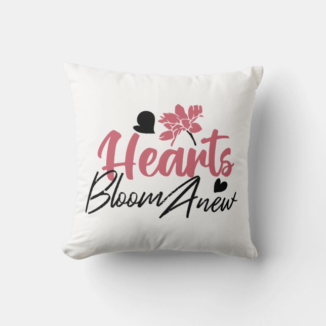 Hearts Bloom Anew - Inspirerend Bloemen Quote Kussen (Voorkant)