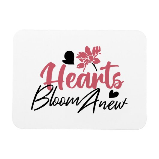 Hearts Bloom Anew - Inspirerend Bloemen Quote Magneet (Horizontaal)