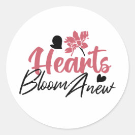 Hearts Bloom Anew - Inspirerend Bloemen Quote Ronde Sticker