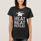 Heat Beat Repeat Blacksmith Metalworking Forge T-shirt (Voorkant)