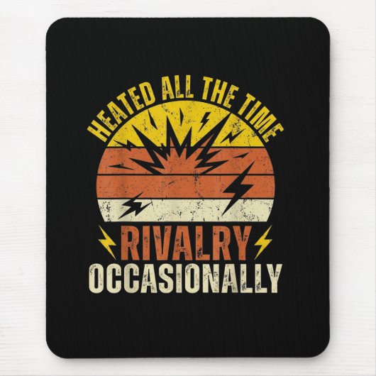 Heated All The Time Rivalry Occasionally Funny  Muismat (Voorkant)