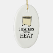Heaters Gonna Heat Keramisch Ornament (Rechts)