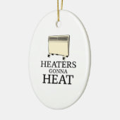 Heaters Gonna Heat Keramisch Ornament (Links)