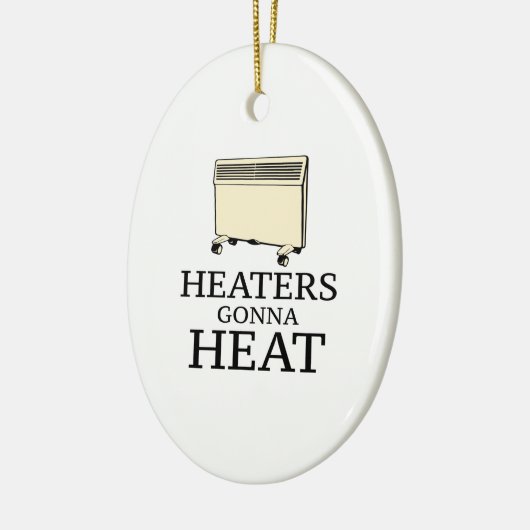 Heaters Gonna Heat Keramisch Ornament (Links)