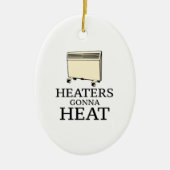 Heaters Gonna Heat Keramisch Ornament (Voorkant)