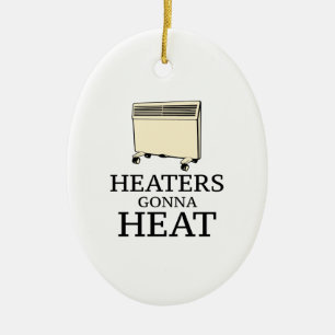 Heaters Gonna Heat Keramisch Ornament