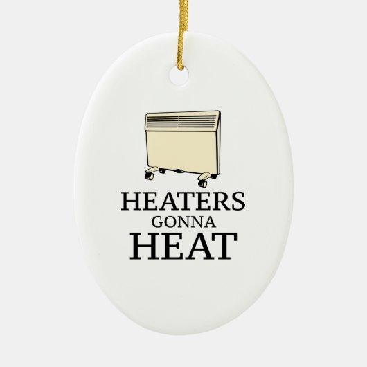 Heaters Gonna Heat Keramisch Ornament (Voorkant)