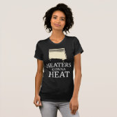 Heaters Gonna Heat T-shirt (Voorkant volledig)