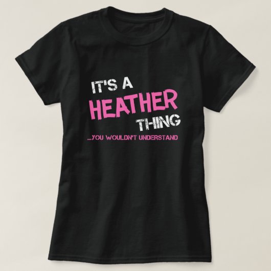 Heather ding dat je T-Shirt niet zou begrijpen (Design voorkant)