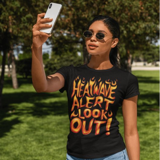 Heatwave Alert: kijk uit! T-shirt