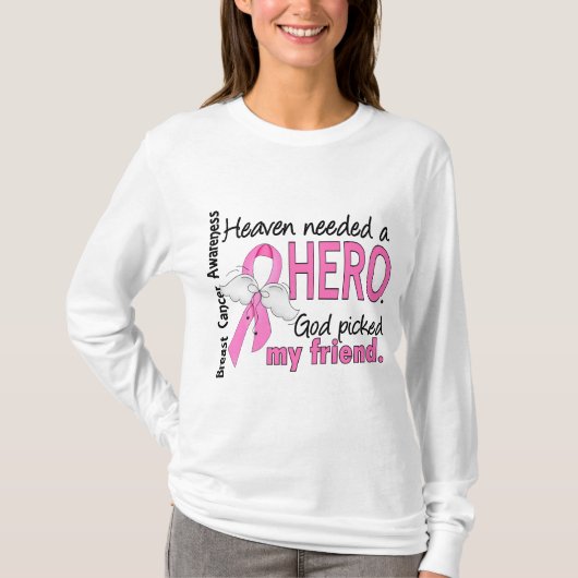 Heaven had een Hero Friend Breast Cancer nodig T-shirt (Voorkant)
