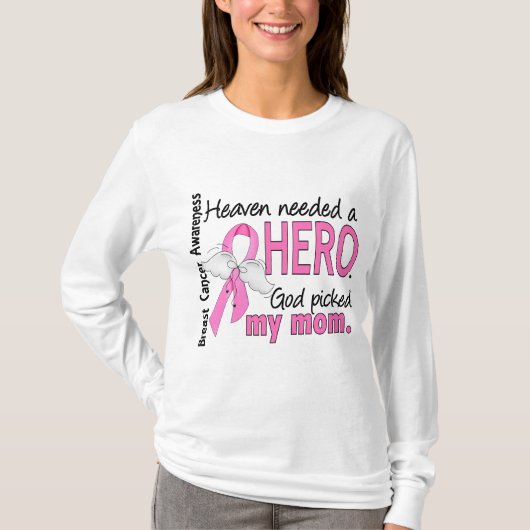 Heaven had een Hero Mam Breast Cancer nodig T-shirt (Voorkant)