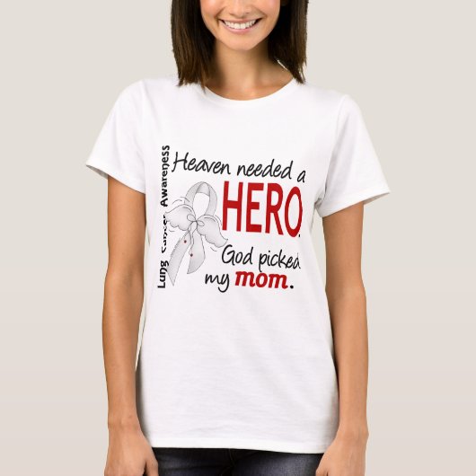 Heaven had een Hero Mam Lung Cancer nodig T-shirt (Voorkant)