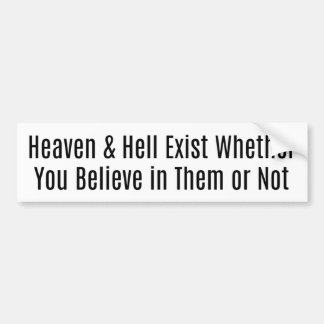 Heaven & Hell Exist Bumpersticker
