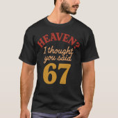 Heaven I Thought You Said 67 Funny Six Seven Meme T-shirt (Voorkant)