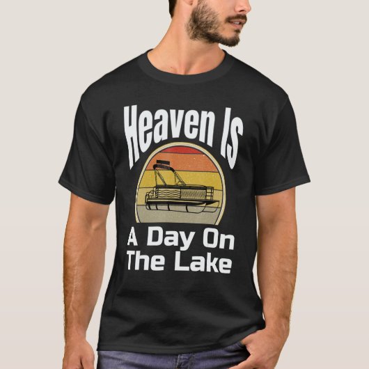 Heaven Is A Day On The Lake Pontoon Boat Boating T-shirt (Voorkant)